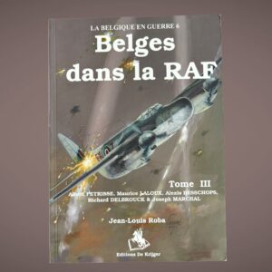 La Belgique en Guerre 6 – Belges dans la RAF – Tome III – Jean Louis Roba