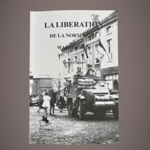 Henri Castor – La Libération - de la Normandie à Walcheren – De Krijger