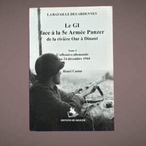 Henri Castor – Le GI face à la 5e Armée Panzer – Bataille des Ardennes Tome I – De Krijger