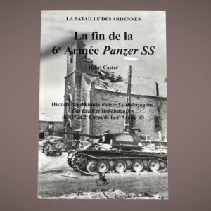 Henri Castor – La fin de la 6e Armée Panzer SS – De Krijger