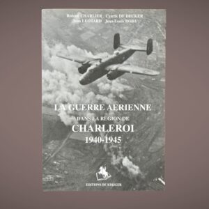 La guerre aérienne dans la région de Charleroi 1940‑1945 – De Krijger